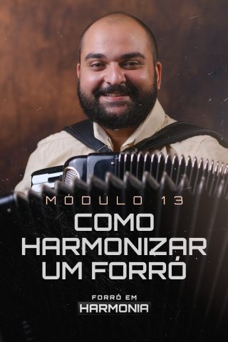 Módulo 13 — Como Harmonizar um Forró